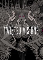 The Art of Junji Ito: Twisted Visions Ito Junji