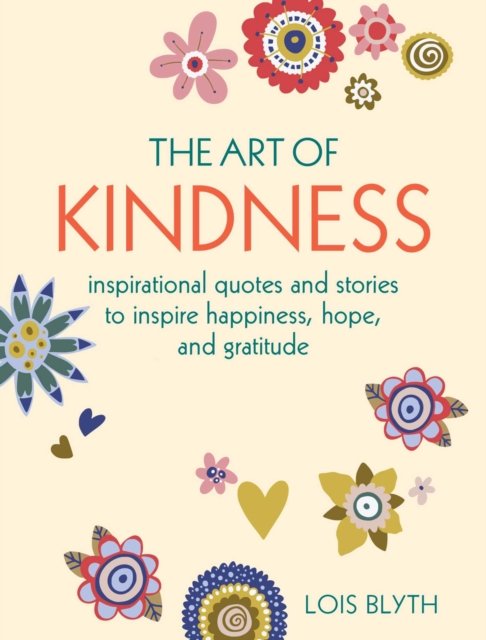 The Art Of Kindness. Inspirational Quotes And Stories To Inspire ...