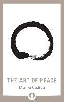 The Art Of Peace - Ueshiba Morihei