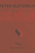 The Art of Philosophy: Wisdom as a Practice Sloterdijk Peter