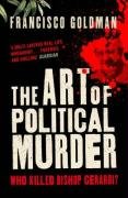The Art of Political Murder - Goldman Francisco