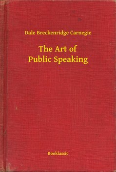 The Art of Public Speaking - Dale Breckenridge Carnegie