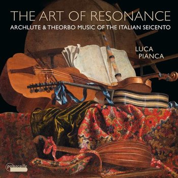 The Art of Resonance. Archlute & Theorbo Music of the Italian Seicento - Pianca Luca