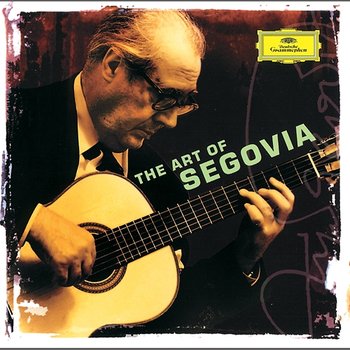 The Art of Segovia - Andrés Segovia