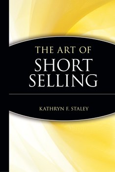The Art of Short Selling - Staley Kathryn F., Marketplace Books