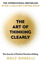 The Art of Thinking Clearly Dobelli Rolf