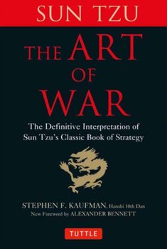 The Art of War: The Definitive Interpretation of Sun Tzus Classic Book of Strategy - Tzu Sun