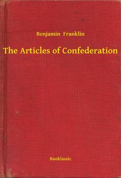 The Articles of Confederation - ebook epub - Benjamin Franklin