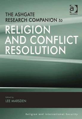 The Ashgate Research Companion To Religion And Conflict Resolution ...