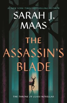 The Assassin's Blade: The Throne of Glass Prequel Novellas - Maas Sarah J.