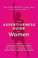 The Assertiveness Guide for Women - Azevedo Hanks Julie Phd Lcsw