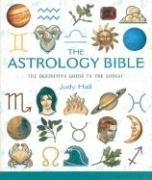 The Astrology Bible: The Definitive Guide to the Zodiac - Hall Judy