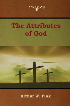 The Attributes of God - Pink Arthur W.