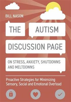 The Autism Discussion Page on Stress, Anxiety, Shutdowns and Meltdowns: Proactive Strategies for Minimizing Sensory, Social and Emotional Overload - Nason Bill
