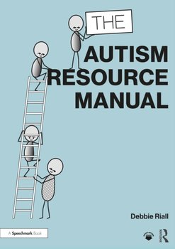 The Autism Resource Manual: Practical Strategies for Teachers and other Education Professionals - Debbie Riall