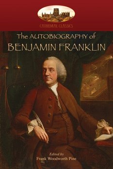 The Autobiography of Benjamin Franklin - Franklin Benjamin