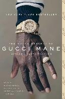 The Autobiography of Gucci Mane Martinez-Belkin Neil, Mane Gucci