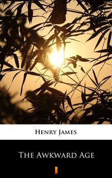 The Awkward Age - James Henry