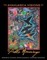 The Ayahuasca Visions of Pablo Amaringo - Charing Howard G.