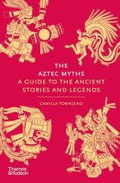 The Aztec Myths Camilla Townsend