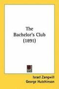 The Bachelor's Club (1891) - Zangwill Israel