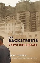 The Backstreets: A Novel from Xinjiang Perhat Tursun