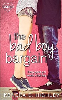 The Bad Boy Bargain - Kendra C. Highley