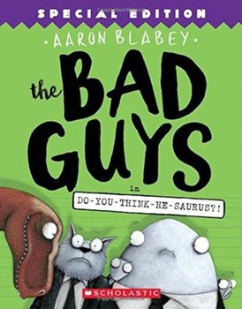 The Bad Guys in Do-You-Think-He-Saurus?! Special Edition (The Bad Guys #7) - Blabey Aaron