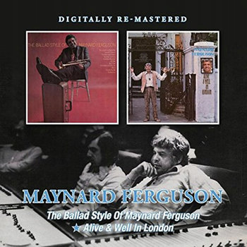 The Ballad Style Of Maynard Ferguson / Alive & Well In London - Ferguson Maynard
