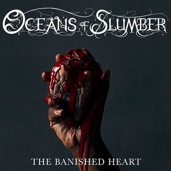 The Banished Heart - Oceans Of Slumber