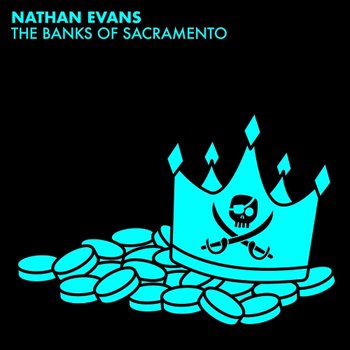 The Banks Of Sacramento - Nathan Evans
