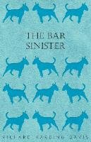 The Bar Sinister - Davis Richard Harding