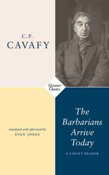 The Barbarians Arrive Today: Poems & Prose - C.P. Cavafy