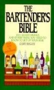 The Bartender's Bible: 1001 Mixed Drinks and Everything You Need to Know to Set Up Your Bar Regan Gary