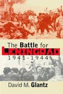 The Battle for Leningrad, 1941-1944 - Glantz David M.