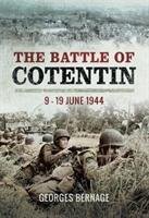 The Battle of Cotentin: 9 - 19 June 1944 - Bernage Georges