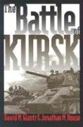 The Battle of Kursk - House Jonathan M., Glantz David M.