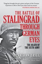 The Battle of Stalingrad Through German Eyes Jonathan Trigg