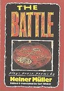 The Battle: Plays, Prose, Poems - Muller Heiner, Mhuller Heiner, Ller Heiner M.