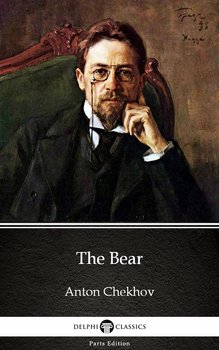 The Bear by Anton Chekhov (Illustrated) - Anton Tchekhov