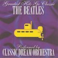 The Beatles - Greatest Hits Go Classic - Classic Dream Orchestra