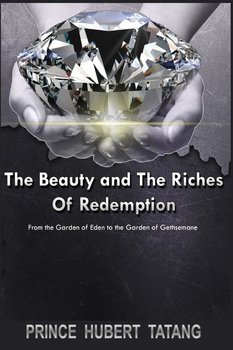 The Beauty and The Riches of Redemption - Tatang Prince Hubert