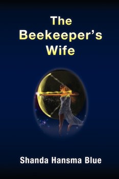 The Beekeeper's Wife - Blue Shanda Hansma