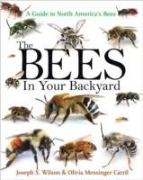 The Bees in Your Backyard Wilson Joseph S., Messinger Carril Olivia J.