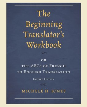 The Beginning Translator's Workbook - Jones Michele H.