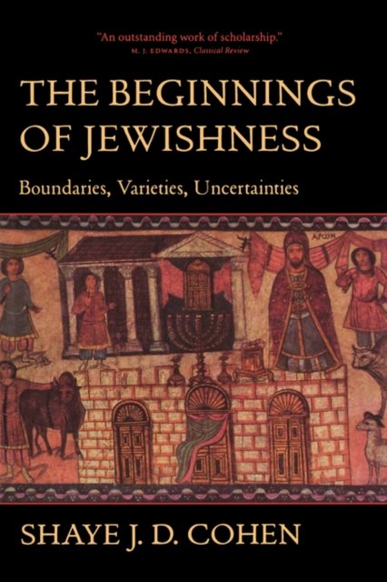 The Beginnings Of Jewishness: Boundaries, Varieties, Uncertainties ...