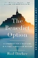The Benedict Option: A Strategy for Christians in a Post-Christian Nation - Dreher Rod