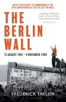 The Berlin Wall: 13 August 1961 - 9 November 1989 (reissued) Taylor Frederick