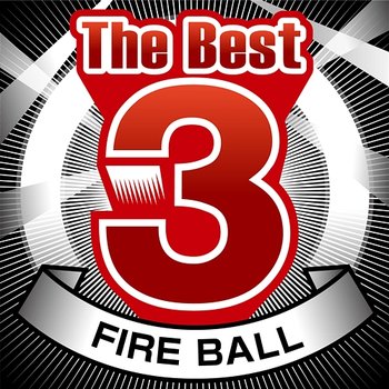 The Best 3 Fire Ball - Fire Ball