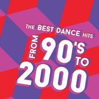 The Best Dance Hits from 90's to 2000 Various Artists